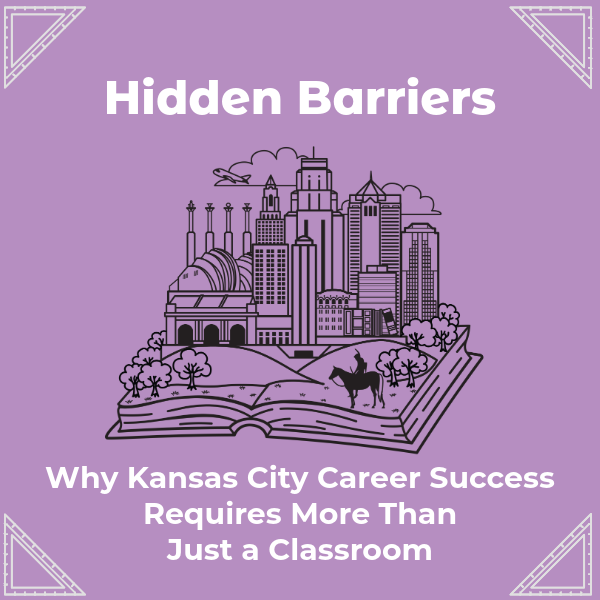 Illustration of Kansas City skyline emerging from an open book, with text: “Hidden Barriers: Why Kansas City Career Success Requires More Than Just a Classroom.”.