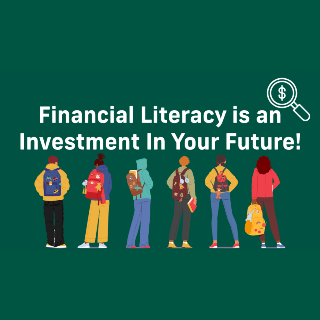 Six students with backpacks stand below the text "Financial Literacy is an Investment In Your Future!" on a green background with a money icon.