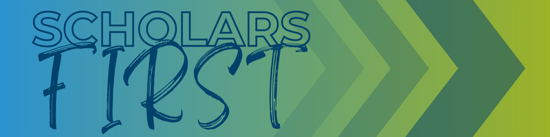 Text reads "Scholars First" in large letters on a blue-to-green gradient background, accented by green arrows pointing right—an inspiring visual for the 2026 adult learner pursuing new goals.