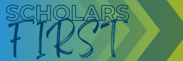 Text reading "Scholars First" in bold and script fonts, over a blue and green gradient background with right-pointing arrows, designed to inspire the 2026 adult learner.