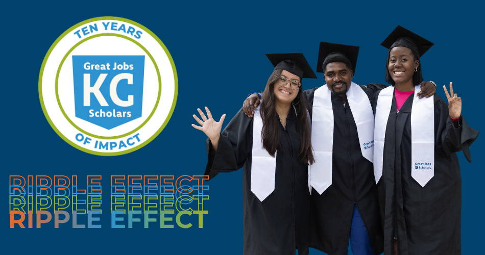 Three graduates in caps and gowns stand smiling and posing together. At left, a logo reads "Great Jobs KC Scholars: Ten Years of Scholars, Ten Years of Impact." The words "RIPPLE EFFECT" appear at the bottom.